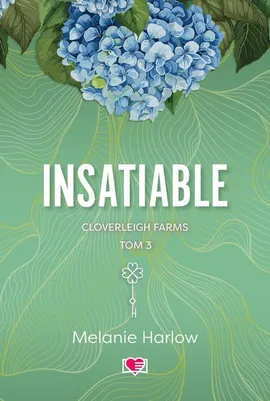 Insatiable. Cloverleigh Farms. Tom 3 - Melanie Harlow