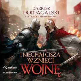 I niechaj cisza wznieci wojnę - Dariusz Domagalski