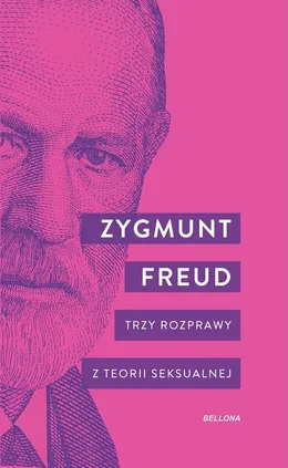 Trzy rozprawy z teorii seksualnej - Zygmunt Freud