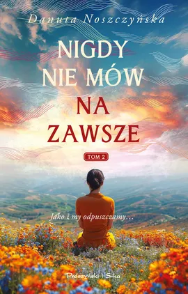 Nigdy nie mów na zawsze Tom 2 - Danuta Noszczyńska