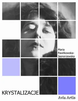 Krystalizacje - Maria Pawlikowska-Jasnorzewska