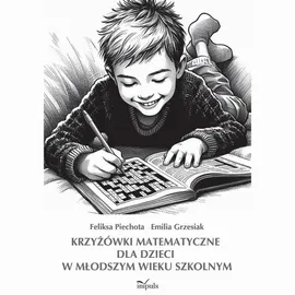 Krzyżówki matematyczne dla dzieci w młodszym wieku szkolnym - Emilia Grzesiak, Feliksa Piechota