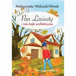 Pan Liściasty i inne bajki profilaktyczne - Małgorzata Walczak-Klimek