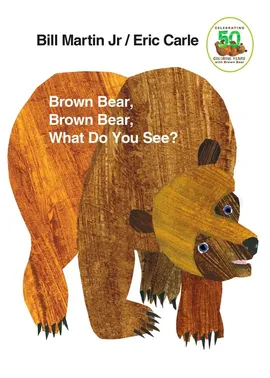 Brown Bear, Brown Bear, What Do You See? - Eric Carle, Bill Martin