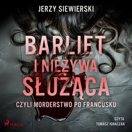 Barliet i nieżywa służąca, czyli morderstwo po francusku - Jerzy Siewierski