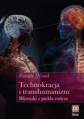 Technokracja  i transhumanizm. - Patrick Wood
