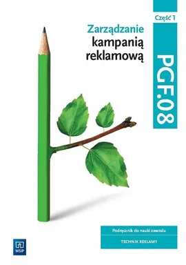 Zarządzanie kampanią reklamową PGF.08 Część1 Podręcznik do nauki zawodu - Dorota Błaszczyk, Julita Machowska