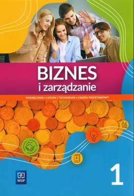 Biznes i zarządzanie 1 Podręcznik Zakres podstawowy - Ewa Kawczyńska-Kiełbasa
