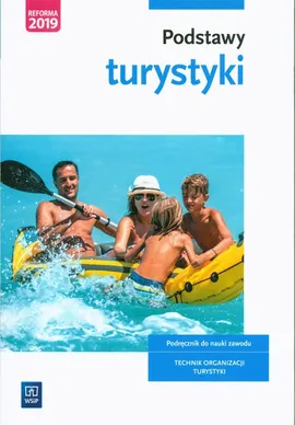Podstawy turystyki Podręcznik do nauki zawodu Technik organizacji turystyki - Grażyna Leszka