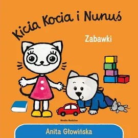 Kicia Kocia i Nunuś. Zabawki - Anita Głowińska