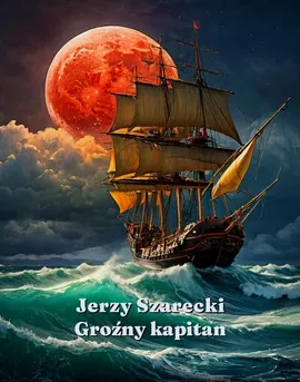 Groźny kapitan - Jerzy Szarecki