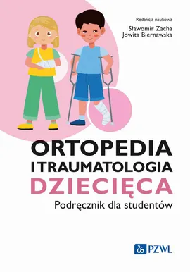 Ortopedia i traumatologia dziecięca - Jowita Biernawska, Sławomir Zacha