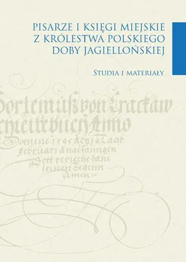 Pisarze i księgi miejskie z Królestwa Polskiego doby jagiellońskiej
