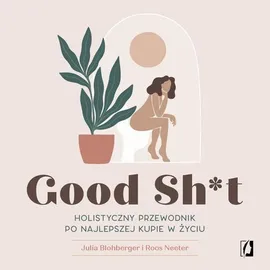 Good Sh*t - Julia Blohberger, Roos Neeter