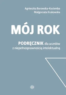 Mój rok. Podręcznik - Agnieszka Borowska-Kociemba, Małgorzata Krukowska