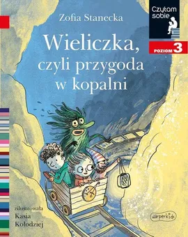 Wieliczka, czyli przygoda w kopalni. Czytam sobie. Poziom 3 - Zofia Stanecka