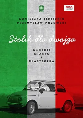 Stolik dla dwojga Włoskie miasta i miasteczka - Przemysław Pozowski, Agnieszka Tiutiunik