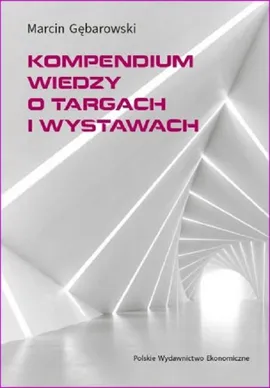 Kompendium wiedzy o targach i wystawach - Marcin Gębarowski