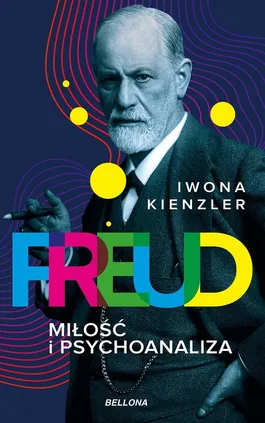 Freud Miłość i psychoanaliza - Iwona Kienzler