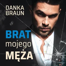 Brat mojego męża - Danka Braun