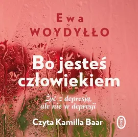 Bo jesteś człowiekiem - Ewa Woydyłło