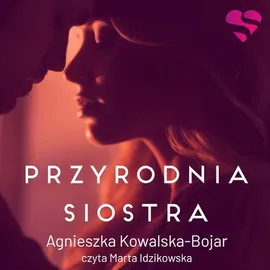 Przyrodnia siostra - Agnieszka Kowalska-Bojar