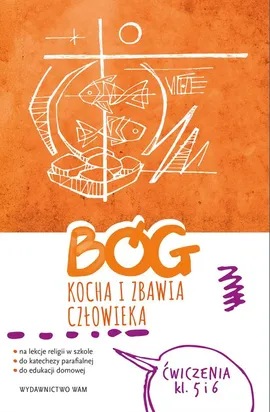 Bóg kocha i zbawia człowieka Klasa 5 i 6 Ćwiczenia - Piotr Bałoniak, Kamilla Frejusz, Mateusz Janyga-, Katarzyna Wawrzyniak