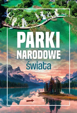 Parki narodowe świata - Iwona Zontek, Tadeusz Zontek