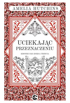 Kroniki fae T.3 Uciekając przeznaczeniu - Hutchins Amelia