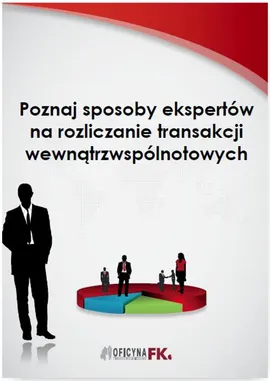 Poznaj sposoby ekspertów na rozliczanie transakcji wewnątrzwspólnotowych - Maksymilian Nowicki, Piotr Kłos