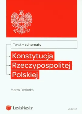 Konstytucja Rzeczypospolitej Polskiej + schematy - Marta Derlatka
