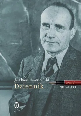 Dziennik Tom V 1981-1989 - Szczepański Jan Józef