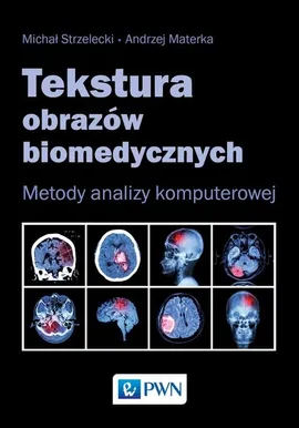 Tekstura obrazów biomedycznych - Outlet - Andrzej Materka, Michał Strzelecki