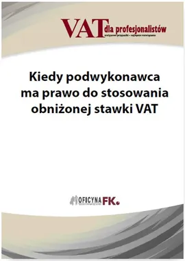 Kiedy podwykonawca ma prawo do stosowania obniżonej stawki VAT - Rafał Kuciński