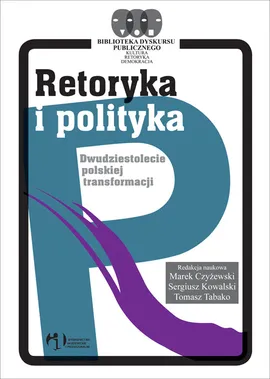 Retoryka i polityka Dwudziestolecie polskiej transformacji - Outlet