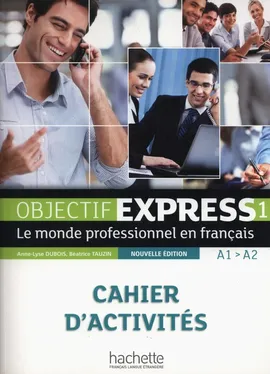 Objectif Express 1 Cahier D'Activites - Anne-Lyse Dubois, Beatrice Tauzin