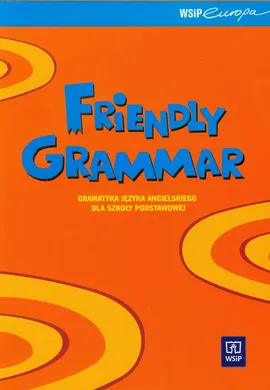 Friendly grammar Gramatyka języka angielskiego dla szkoły podstawowej - Małgorzata Dyszlewska, Małgorzata Samsonowicz