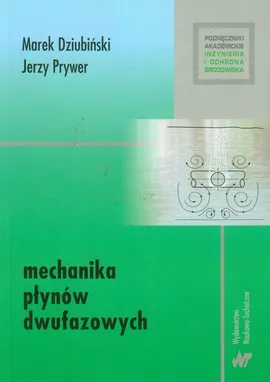 Mechanika płynów dwufazowych - Marek Dziubiński, Prywer Jerzy
