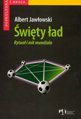 Święty ład Rytuał i mit Mundialu - Albert Jawłowski