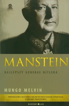 Manstein Najlepszy generał Hitlera - Mungo Melvin