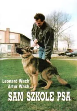 Sam szkolę psa - Artur Wach, Leonard Wach