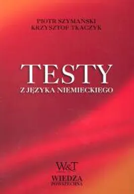 Testy z języka niemieckiego dla początkujących i średnio zaawansowanych - Outlet - Piotr Szymański, Krzysztof Tkaczyk