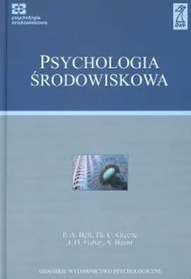 Psychologia środowiskowa - Outlet - A. Baum, Bell P. A., Fisher J. D., Greene Th. C.