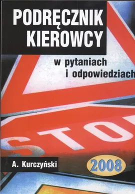 Podręcznik kierowcy w pytaniach i odpowiedziach 2006 - Outlet - Antoni Kurczyński