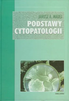 Podstawy cytopatologii - Madej Janusz A.