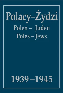 Polacy-Żydzi, Polen-Juden, Poles-Jews 1939-1945 - Kunert Andrzej Krzysztof