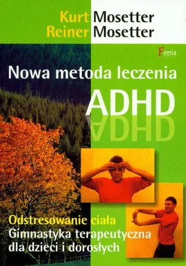 Nowa metoda leczenia ADHD - Outlet - Kurt Mosseter, Reiner Mosseter