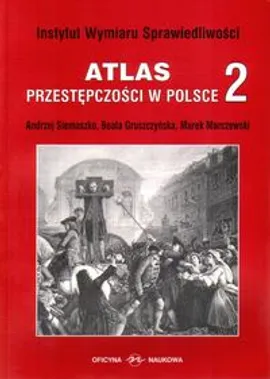 Atlas przestępczości w Polsce 2 - Beata Gruszcyńska, Marek Marczewski, Andrzej Siemaszko