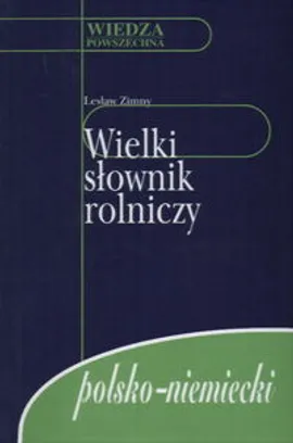 Wielki słownik rolniczy polsko-niemiecki - Lesław Zimny