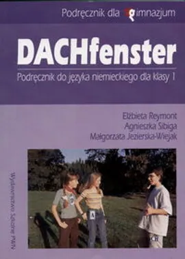 Dachfenster 1 Podręcznik do języka niemieckiego - Małgorzata Jezierska-Wiejak, E. Reymont